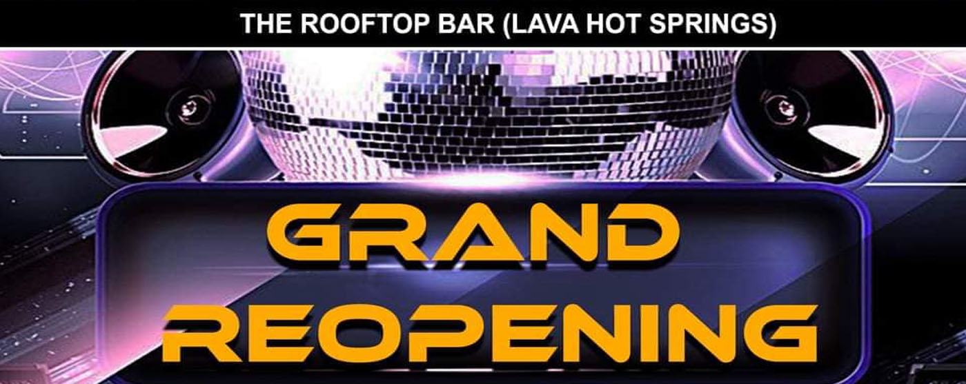 Grand Reopening Party at The Rooftop Bar Lava Hot Springs